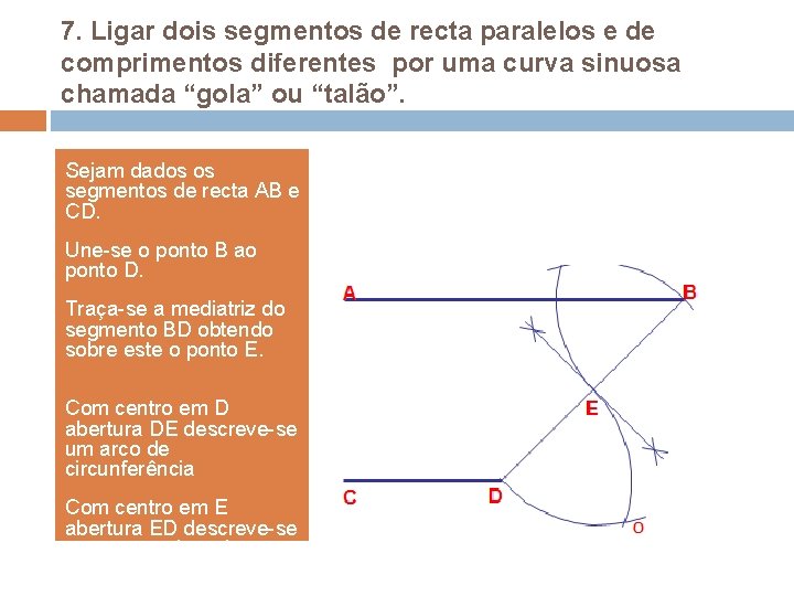 7. Ligar dois segmentos de recta paralelos e de comprimentos diferentes por uma curva 7. Ligar dois segmentos de recta paralelos e de comprimentos diferentes por uma curva