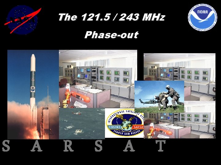 The 121. 5 / 243 MHz Phase-out S A R S A T 