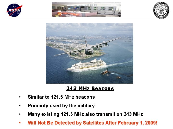 243 MHz Beacons • Similar to 121. 5 MHz beacons • Primarily used by