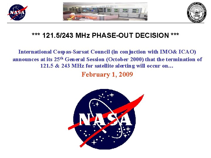 *** 121. 5/243 MHz PHASE-OUT DECISION *** International Cospas-Sarsat Council (in conjuction with IMO&