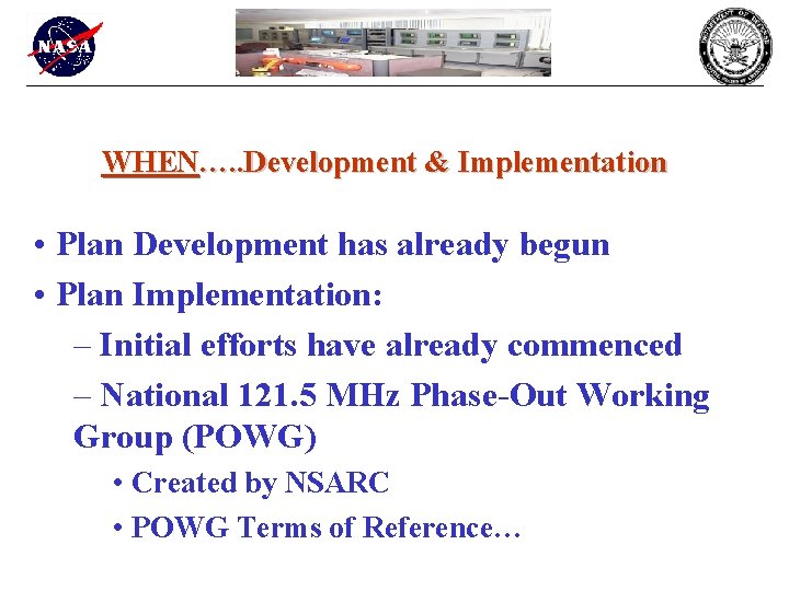 WHEN…. . Development & Implementation • Plan Development has already begun • Plan Implementation: