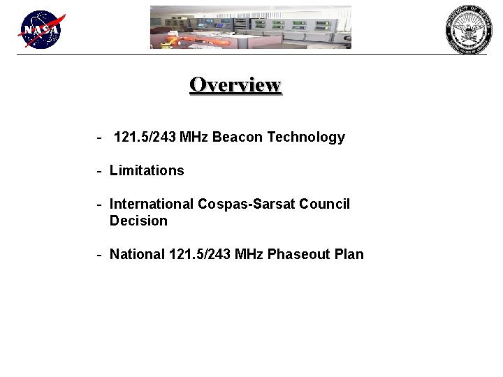 Overview - 121. 5/243 MHz Beacon Technology - Limitations - International Cospas-Sarsat Council Decision
