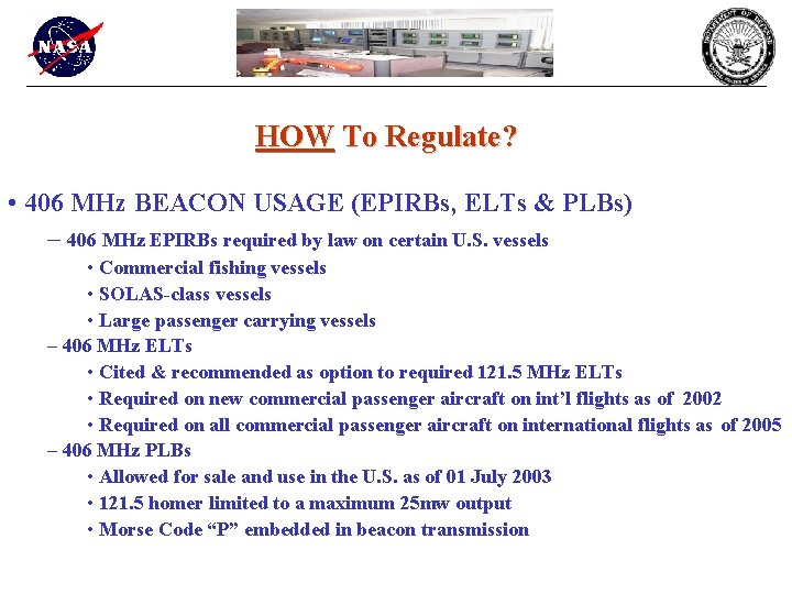 HOW To Regulate? • 406 MHz BEACON USAGE (EPIRBs, ELTs & PLBs) – 406