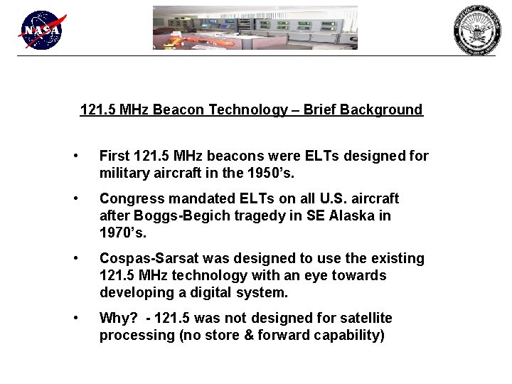 121. 5 MHz Beacon Technology – Brief Background • First 121. 5 MHz beacons