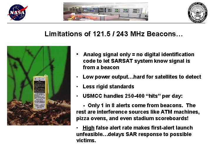 Limitations of 121. 5 / 243 MHz Beacons… • Analog signal only = no