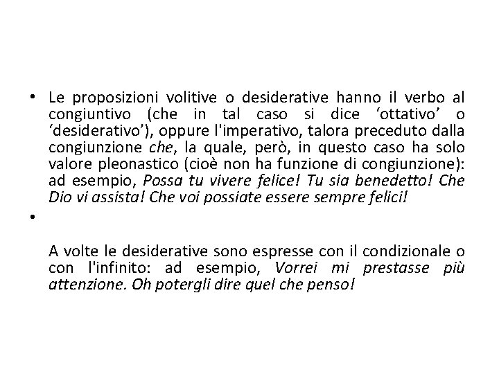  • Le proposizioni volitive o desiderative hanno il verbo al congiuntivo (che in