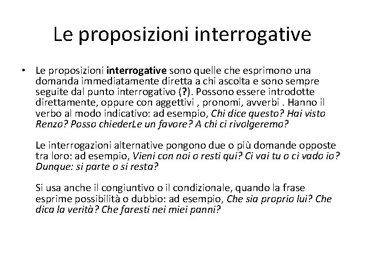 Le proposizioni interrogative • Le proposizioni interrogative sono quelle che esprimono una domanda immediatamente