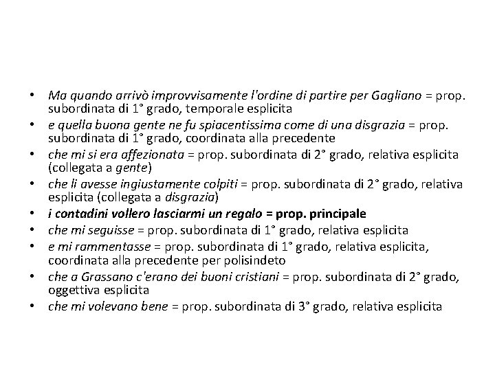  • Ma quando arrivò improvvisamente l'ordine di partire per Gagliano = prop. subordinata