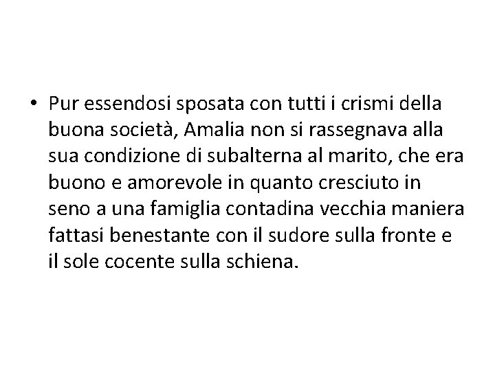  • Pur essendosi sposata con tutti i crismi della buona società, Amalia non