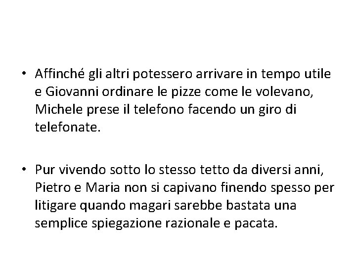  • Affinché gli altri potessero arrivare in tempo utile e Giovanni ordinare le