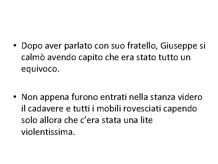  • Dopo aver parlato con suo fratello, Giuseppe si calmò avendo capito che