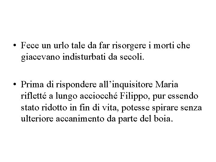  • Fece un urlo tale da far risorgere i morti che giacevano indisturbati