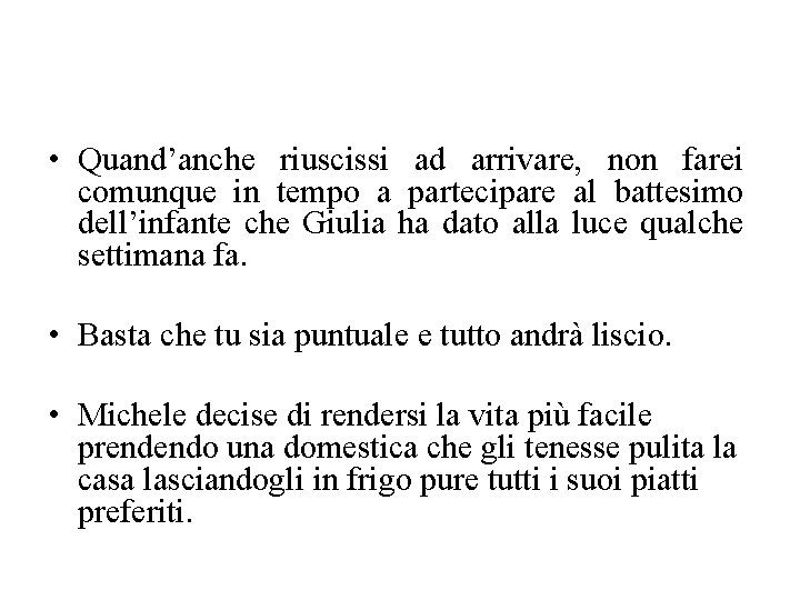  • Quand’anche riuscissi ad arrivare, non farei comunque in tempo a partecipare al