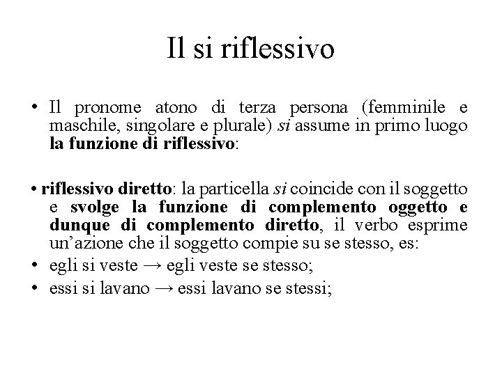 Il si riflessivo • Il pronome atono di terza persona (femminile e maschile, singolare