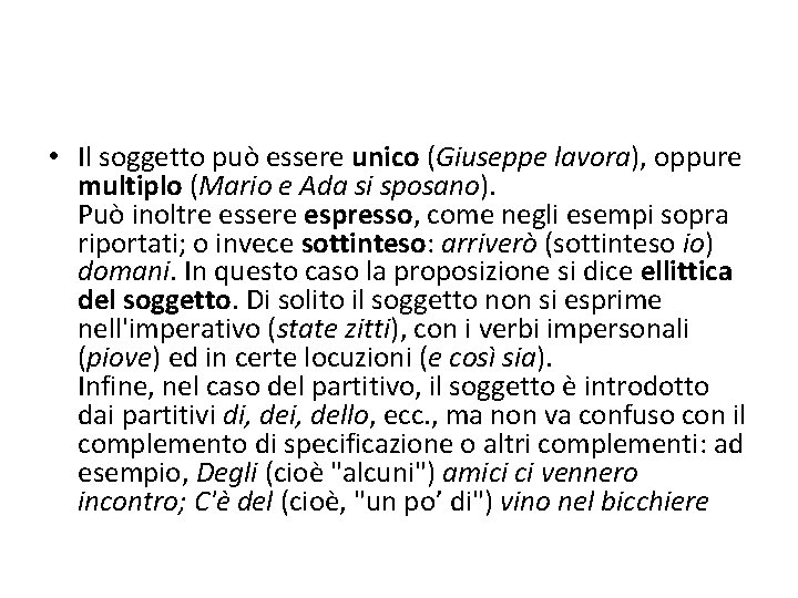  • Il soggetto può essere unico (Giuseppe lavora), oppure multiplo (Mario e Ada