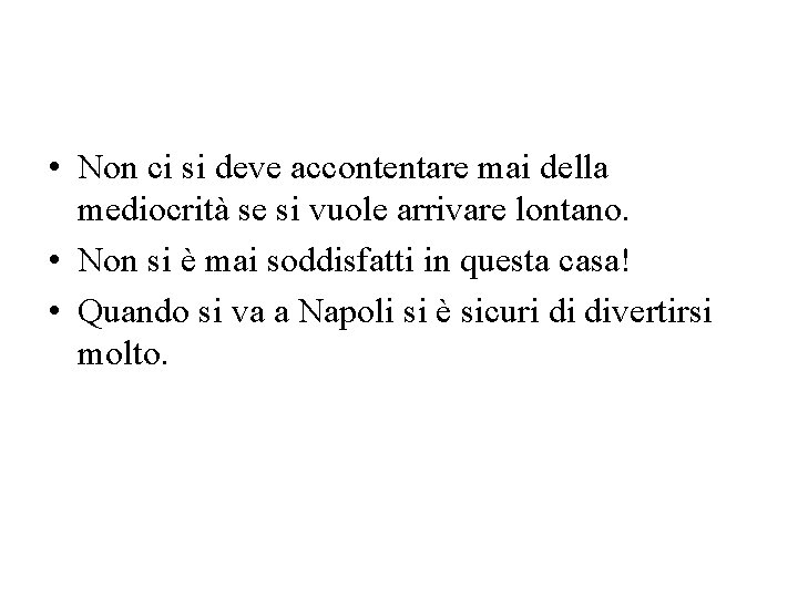  • Non ci si deve accontentare mai della mediocrità se si vuole arrivare