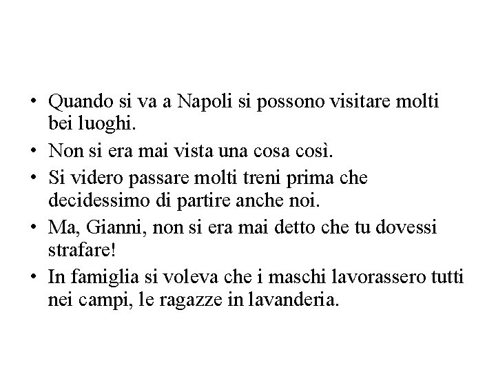  • Quando si va a Napoli si possono visitare molti bei luoghi. •