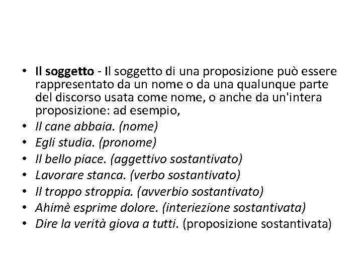  • Il soggetto - Il soggetto di una proposizione può essere rappresentato da