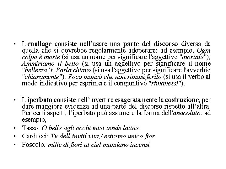  • L'enallage consiste nell’usare una parte del discorso diversa da quella che si