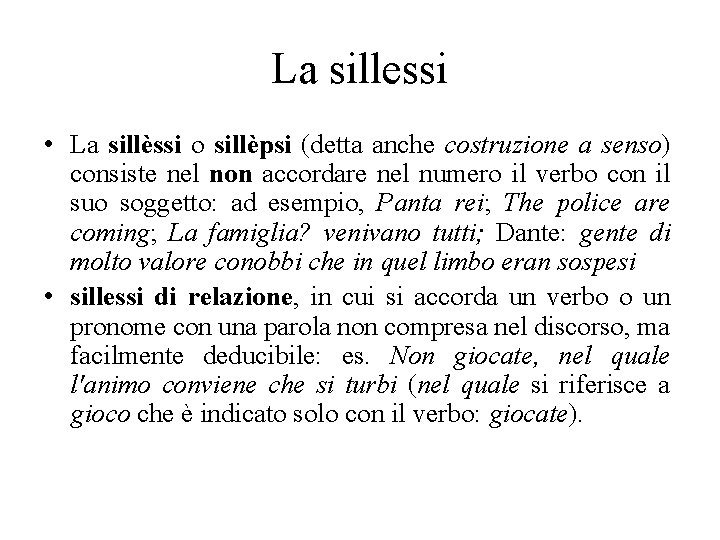 La sillessi • La sillèssi o sillèpsi (detta anche costruzione a senso) consiste nel