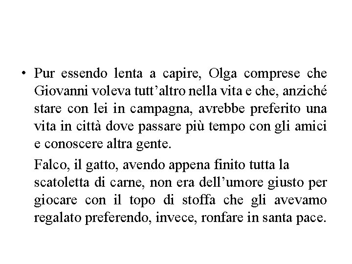  • Pur essendo lenta a capire, Olga comprese che Giovanni voleva tutt’altro nella