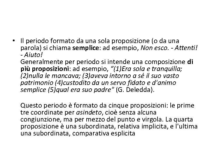  • Il periodo formato da una sola proposizione (o da una parola) si