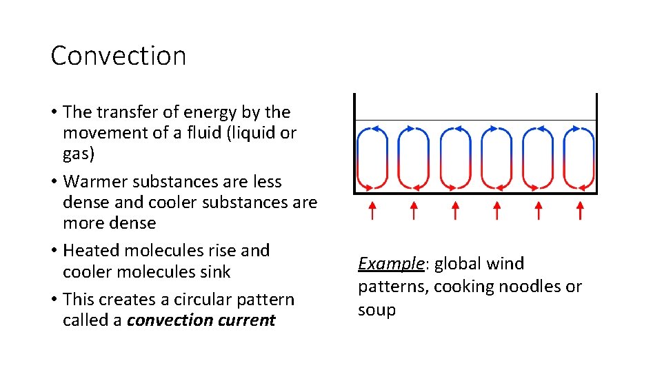 Convection • The transfer of energy by the movement of a fluid (liquid or