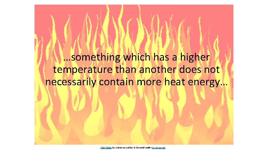 …something which has a higher temperature than another does not necessarily contain more heat