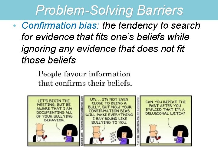 Problem-Solving Barriers • Confirmation bias: the tendency to search for evidence that fits one’s