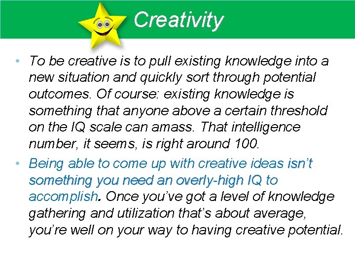 Creativity • To be creative is to pull existing knowledge into a new situation