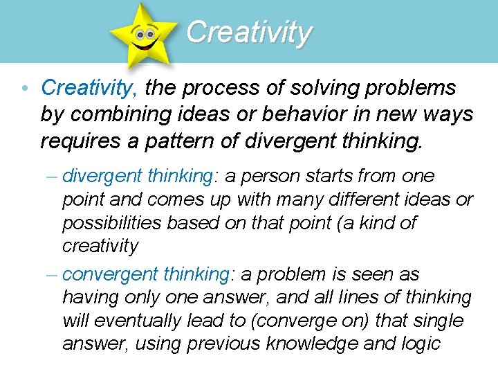 Creativity • Creativity, the process of solving problems by combining ideas or behavior in