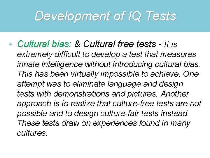 Development of IQ Tests • Cultural bias: & Cultural free tests - It is