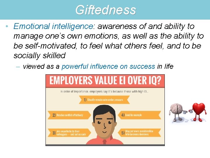 Giftedness • Emotional intelligence: awareness of and ability to manage one’s own emotions, as