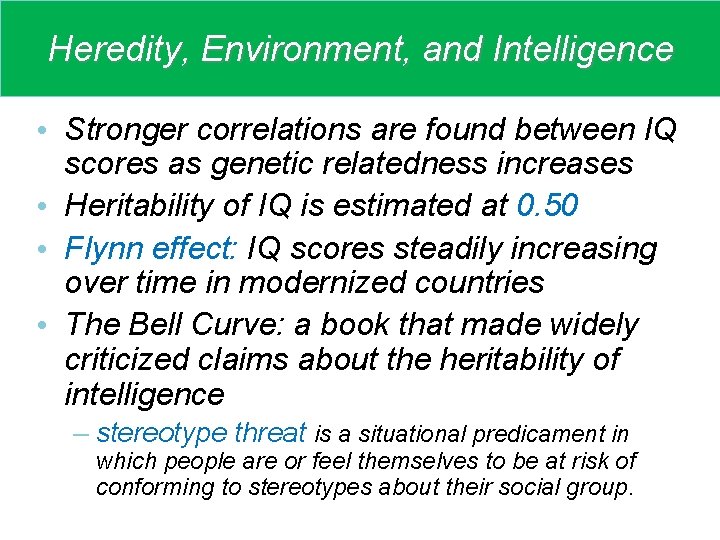 Heredity, Environment, and Intelligence • Stronger correlations are found between IQ scores as genetic