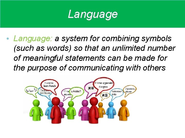 Language • Language: a system for combining symbols (such as words) so that an