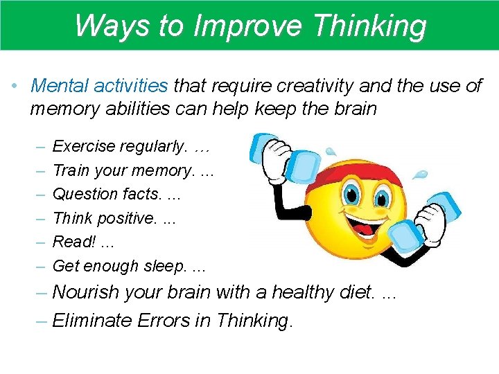 Ways to Improve Thinking • Mental activities that require creativity and the use of