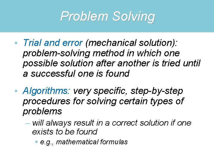 Problem Solving • Trial and error (mechanical solution): problem-solving method in which one possible
