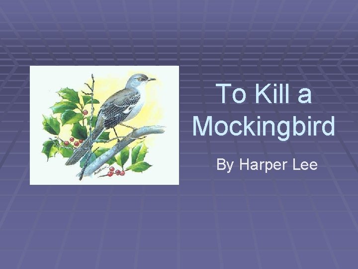 To Kill a Mockingbird By Harper Lee 