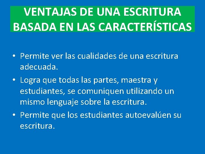 VENTAJAS DE UNA ESCRITURA BASADA EN LAS CARACTERÍSTICAS • Permite ver las cualidades de