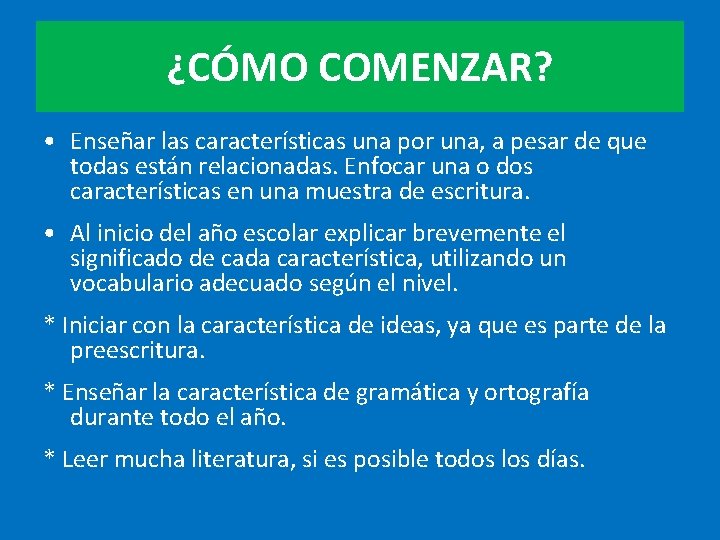 ¿CÓMO COMENZAR? • Enseñar las características una por una, a pesar de que todas