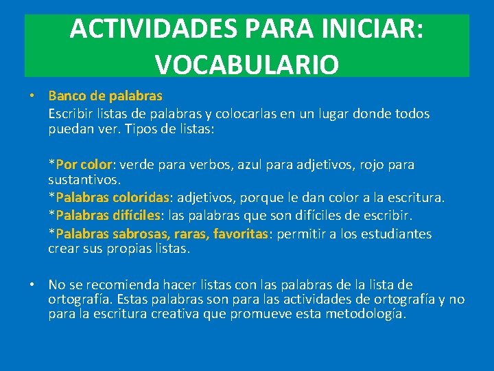 ACTIVIDADES PARA INICIAR: VOCABULARIO • Banco de palabras Escribir listas de palabras y colocarlas