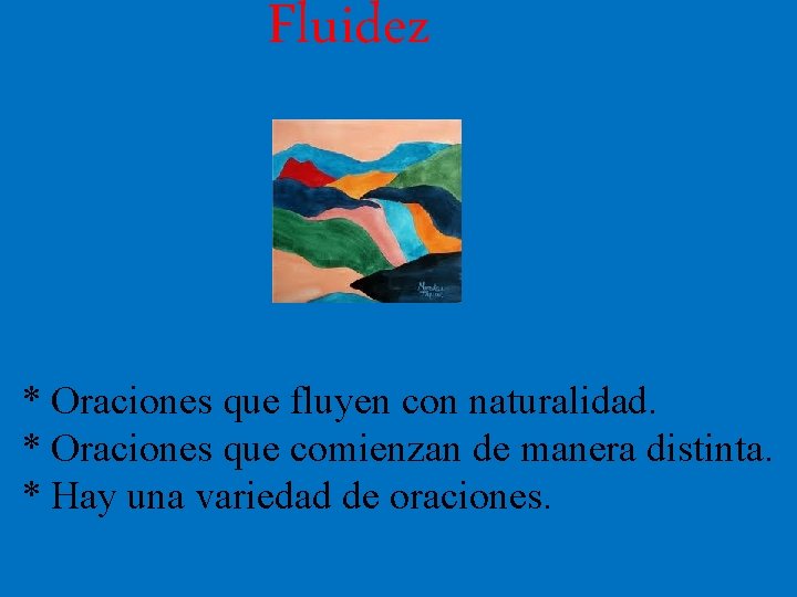 Fluidez * Oraciones que fluyen con naturalidad. * Oraciones que comienzan de manera distinta.