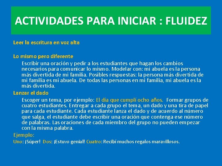 ACTIVIDADES PARA INICIAR : FLUIDEZ Leer la escritura en voz alta Lo mismo pero