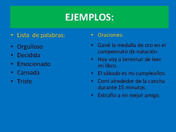 EJEMPLOS: • Lista de palabras: • • • Orgulloso Decidida Emocionado Cansada Triste •