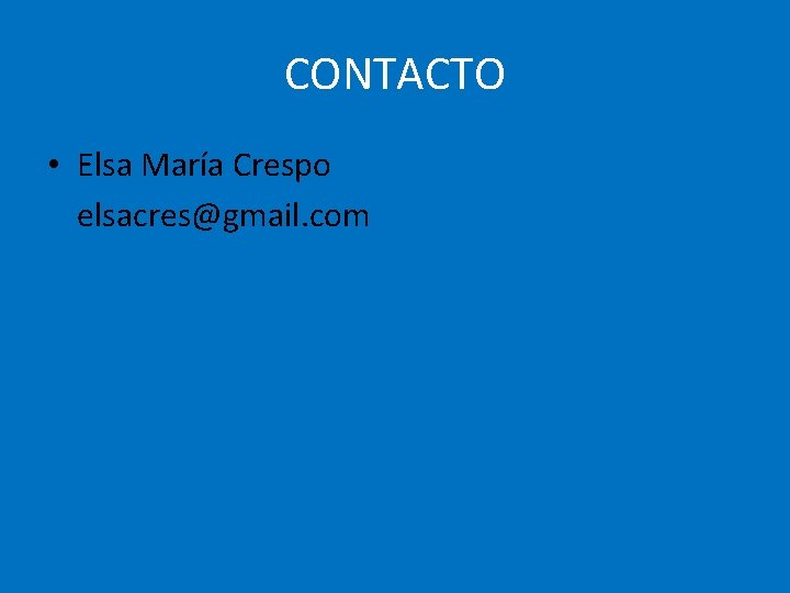 CONTACTO • Elsa María Crespo elsacres@gmail. com 