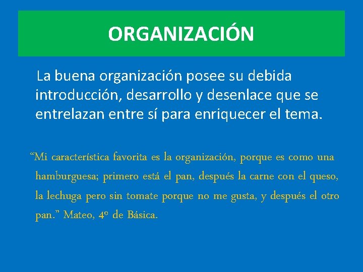 ORGANIZACIÓN La buena organización posee su debida introducción, desarrollo y desenlace que se entrelazan