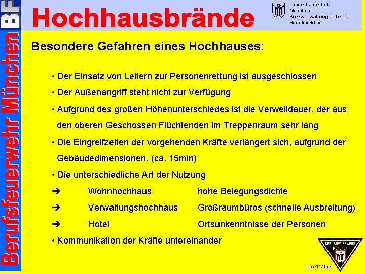 Landeshauptstadt München Kreisverwaltungsreferat Branddirektion Besondere Gefahren eines Hochhauses: • Der Einsatz von Leitern zur