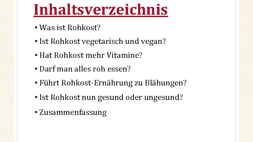 Inhaltsverzeichnis • Was ist Rohkost? • Ist Rohkost vegetarisch und vegan? • Hat Rohkost