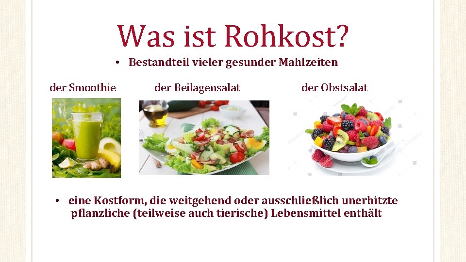 Was ist Rohkost? • Bestandteil vieler gesunder Mahlzeiten der Smoothie der Beilagensalat der Obstsalat