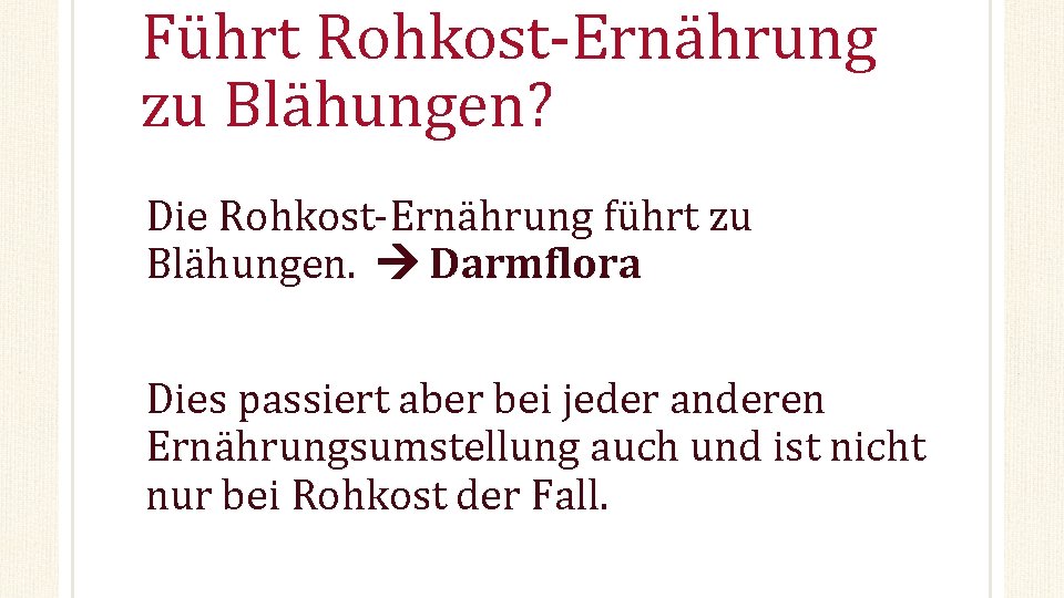 Führt Rohkost-Ernährung zu Blähungen? Die Rohkost-Ernährung führt zu Blähungen. Darmflora Dies passiert aber bei